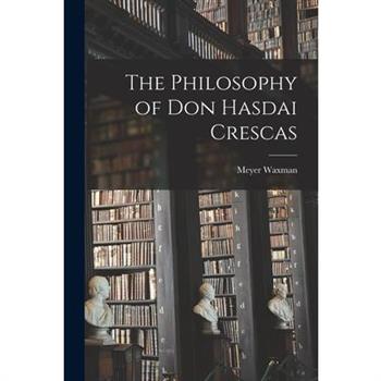 The Philosophy of Don Hasdai Crescas