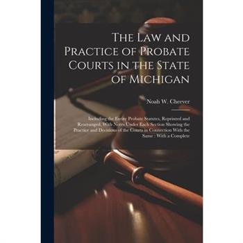 The law and Practice of Probate Courts in the State of Michigan