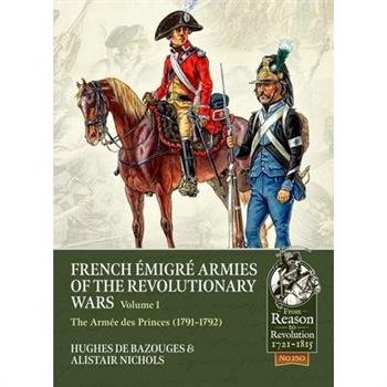 French ?migr矇 Armies of the Revolutionary Wars Volume 1