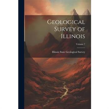 Geological Survey of Illinois; Volume 7