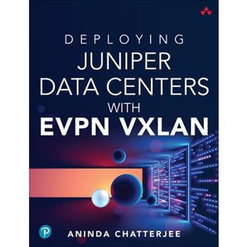 Deploying Juniper Data Centers with Evpn Vxlan