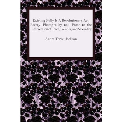 Existing Fully Is A Revolutionary Act