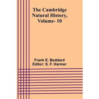 The Cambridge Natural History, Vol. 10
