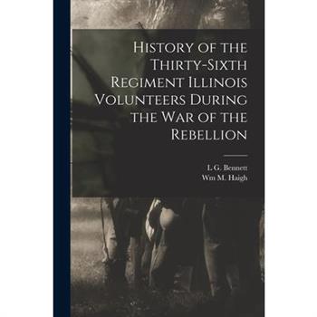 History of the Thirty-Sixth Regiment Illinois Volunteers During the war of the Rebellion