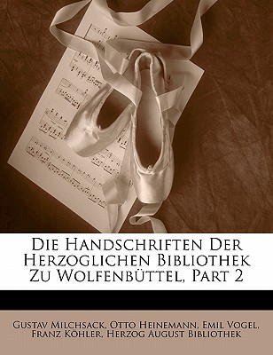 Die Handschriften Der Herzoglichen Bibliothek Zu Wolfenbuttel, Part 2