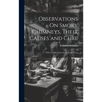 Observations On Smoky Chimneys, Their Causes and Cure