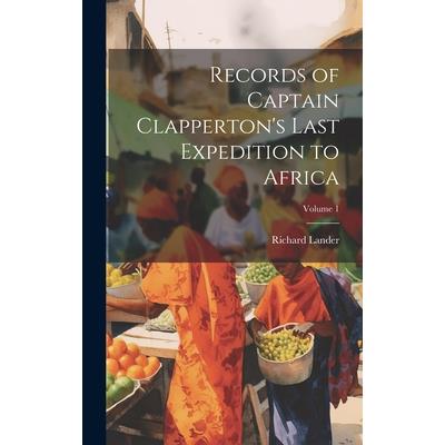 Records of Captain Clapperton’s Last Expedition to Africa; Volume 1
