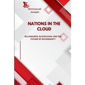 Nations in the Cloud, Billionaires, Blockchain, and the Future of Sovereignty