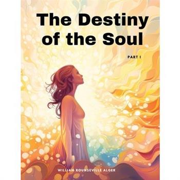The Destiny of the Soul, Part I
