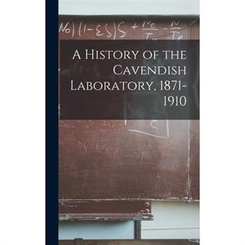 A History of the Cavendish Laboratory, 1871-1910
