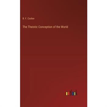 The Theistic Conception of the World