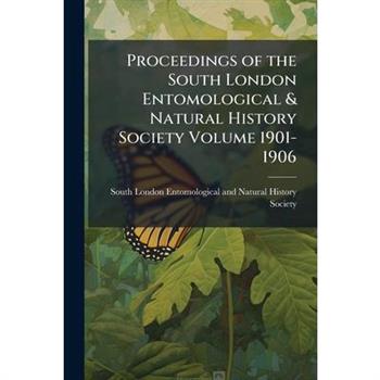 Proceedings of the South London Entomological & Natural History Society Volume 1901-1906