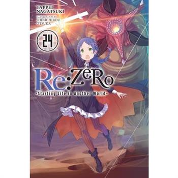 RE: Zero -Starting Life in Another World-, Vol. 24 (Light Novel)