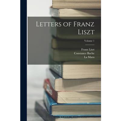 Letters of Franz Liszt; Volume 1