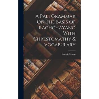 A Pali Grammar On The Basis Of Kachchayano With Chrestomathy & Vocabulary