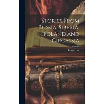 Stories From Russia, Siberia, Poland and Circassia