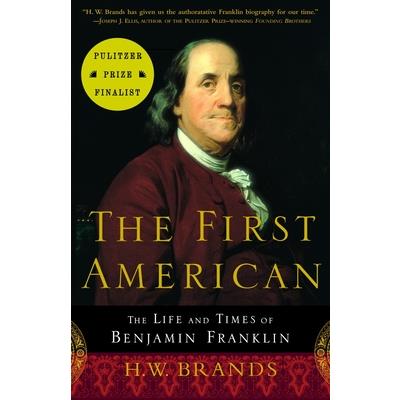 The First American: The Life and Times of Benjamin Franklin