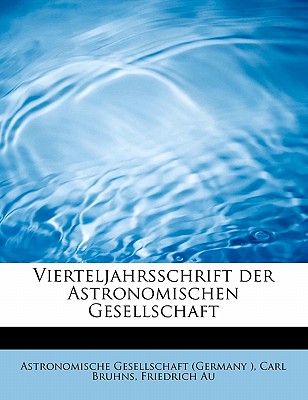 Vierteljahrsschrift Der Astronomischen Gesellschaft
