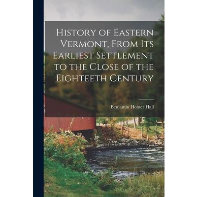 History of Eastern Vermont, From its Earliest Settlement to the Close of the Eighteeth Century