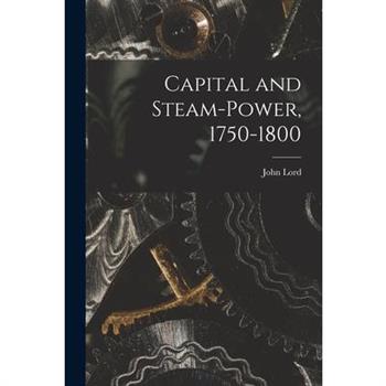 Capital and Steam-power, 1750-1800