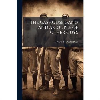 The Gashouse Gang and a Couple of Other Guys