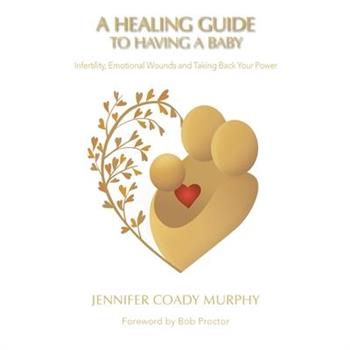 A Healing Guide to Having a Baby
