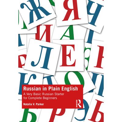 Russian in Plain EnglishA Very Basic Russian Starter for Complete Beginners