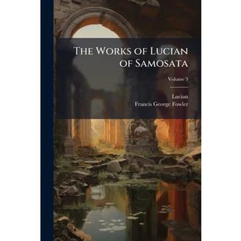 The Works of Lucian of Samosata