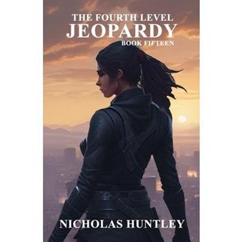The Fourth Level - Book Fifteen - Jeopardy