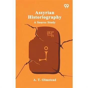 Assyrian Historiography A Source Study