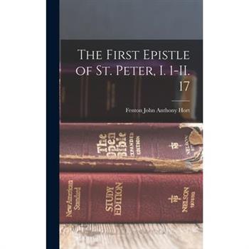 The First Epistle of St. Peter, I. 1-II. 17