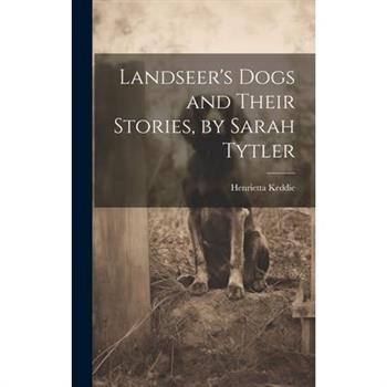 Landseer's Dogs and Their Stories, by Sarah Tytler