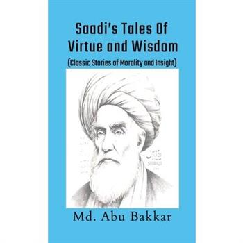 Saadi's Tales of Virtue and Wisdom