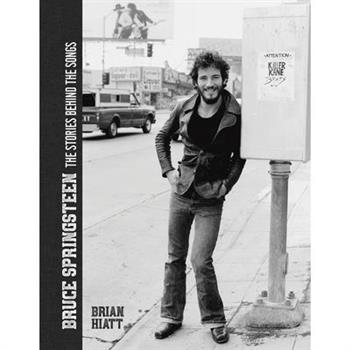 Bruce Springsteen - The Stories Behind the Songs