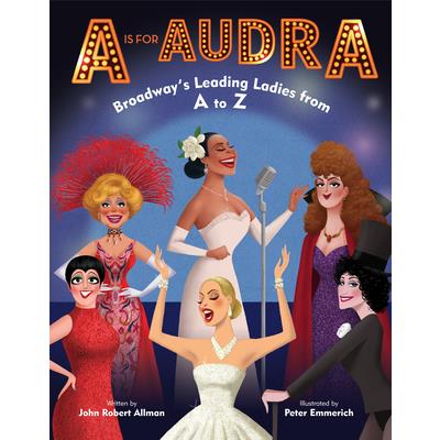 A is for Audra: Broadway’s Leading Ladies from A to Z