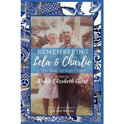 Remembering Lela & CharlieThe Blue Springs Years