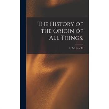 The History of the Origin of All Things;