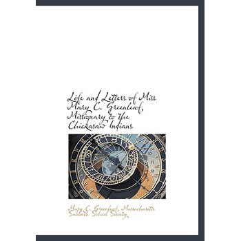Life and Letters of Miss Mary C. Greenleaf, Missionary to the Chickasaw Indians