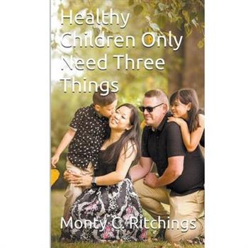 Healthy Children Only Need Three Things