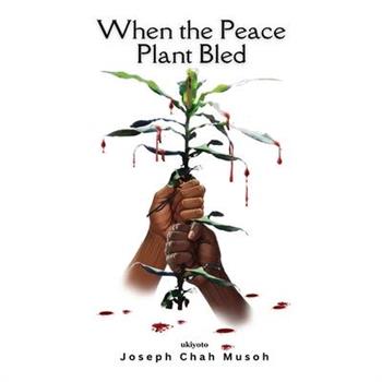When the Peace Plant Bled