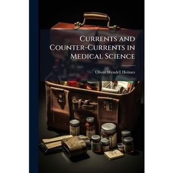 Currents and Counter-Currents in Medical Science