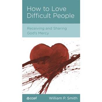 How to Love Difficult People