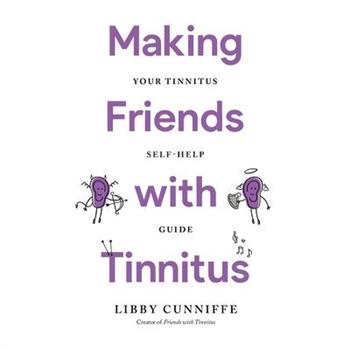 Making Friends with Tinnitus - Your Tinnitus Self-Help Guide