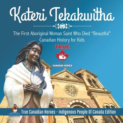 Kateri Tekakwitha - The First Aboriginal Woman Saint Who Died ”Beautiful” - Canadian History for Kids - True Canadian Heroes - Indigenous People Of Canada Edition