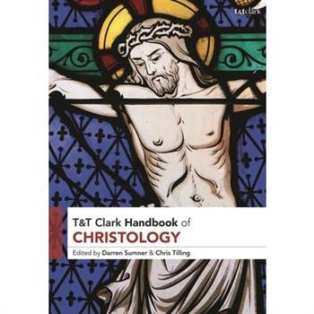 T&t Clark Handbook of Christology