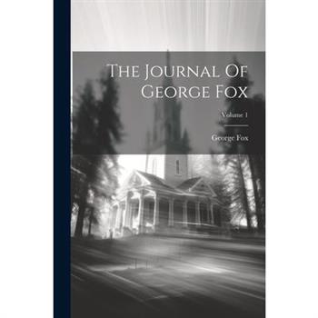 The Journal Of George Fox; Volume 1