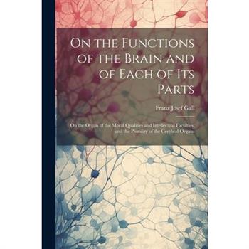 On the Functions of the Brain and of Each of Its Parts