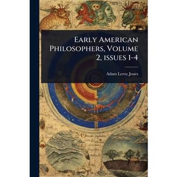 Early American Philosophers, Volume 2, issues 1-4