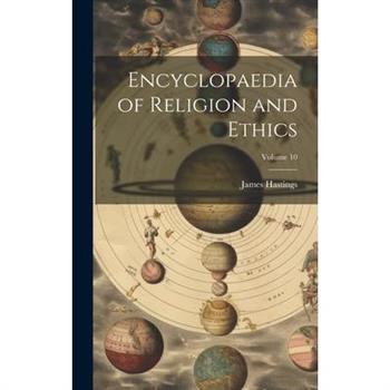 Encyclopaedia of Religion and Ethics; Volume 10