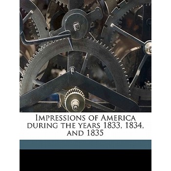 Impressions of America During the Years 1833, 1834, and 1835 Volume 01